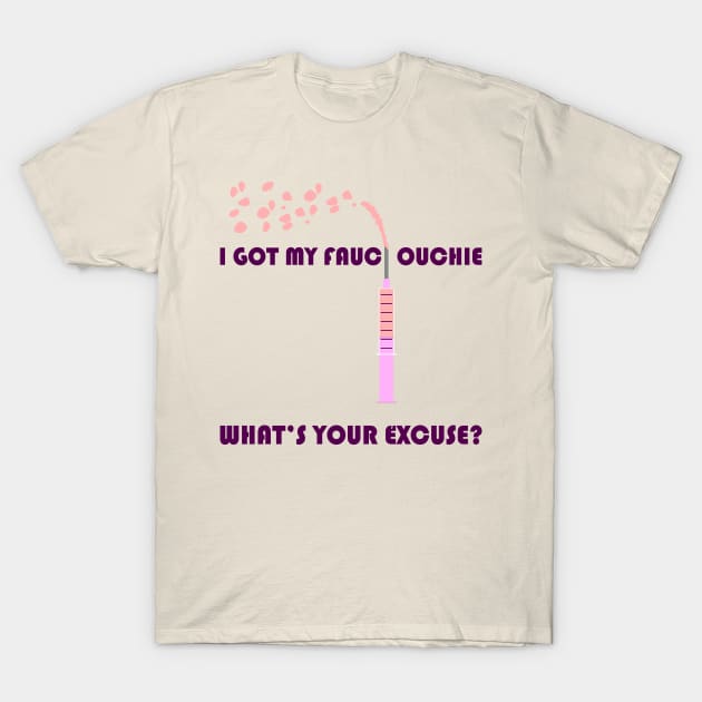 Fauci Ouchie T-Shirt by Daniela A. Wolfe Designs